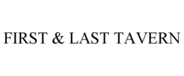 FIRST & LAST TAVERN trademark