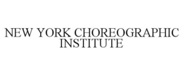 NEW YORK CHOREOGRAPHIC INSTITUTE trademark