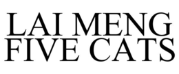 LAI MENG FIVE CATS trademark