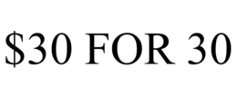 $30 FOR 30 trademark