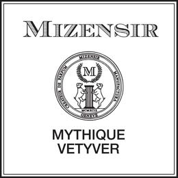 MIZENSIR M CREATEUR DE PARFUM MIZENSIR MANUFACTURA MCMXCIX GENEVE MYTHIQUE VETYVER trademark