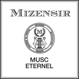 MIZENSIR M CREATEUR DE PARFUM MIZENSIR MANUFACTURA MCMXCIX GENEVE MUSC ETERNEL trademark