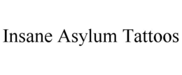 INSANE ASYLUM TATTOOS trademark