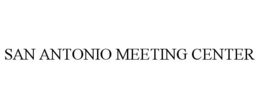 SAN ANTONIO MEETING CENTER trademark