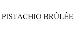 PISTACHIO BRÛLÉE trademark