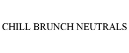 CHILL BRUNCH NEUTRALS trademark