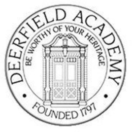DEERFIELD ACADEMY BE WORTHY OF YOUR HERITAGE FOUNDED 1797 trademark