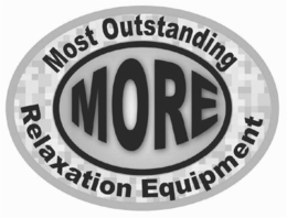 MORE MOST OUTSTANDING RELAXATION EQUIPMENT trademark