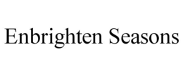 ENBRIGHTEN SEASONS trademark