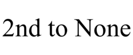 2ND TO NONE trademark