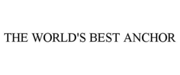THE WORLD'S BEST ANCHOR trademark