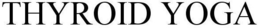 THYROID YOGA trademark