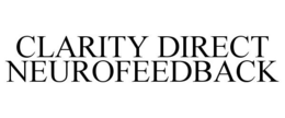 CLARITY DIRECT NEUROFEEDBACK trademark