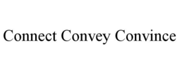 CONNECT CONVEY CONVINCE trademark