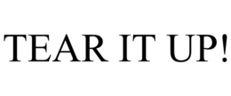 TEAR IT UP! trademark