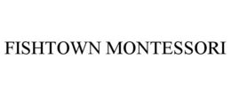 FISHTOWN MONTESSORI trademark