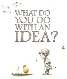 WHAT DO YOU DO WITH AN IDEA? trademark