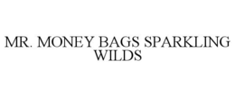 MR. MONEY BAGS SPARKLING WILDS trademark