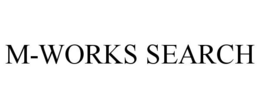 M-WORKS SEARCH trademark