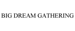 BIG DREAM GATHERING trademark