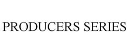 PRODUCERS SERIES trademark