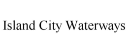 ISLAND CITY WATERWAYS trademark