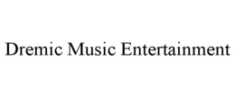 DREMIC MUSIC ENTERTAINMENT trademark