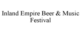 INLAND EMPIRE BEER & MUSIC FESTIVAL trademark