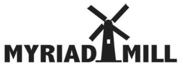MYRIAD MILL trademark