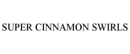 SUPER CINNAMON SWIRLS trademark
