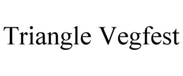 TRIANGLE VEGFEST trademark