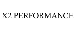 X2 PERFORMANCE trademark