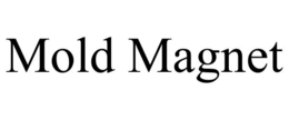 MOLD MAGNET trademark