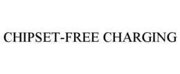 CHIPSET-FREE CHARGING trademark
