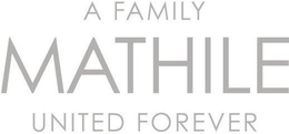 A FAMILY MATHILE UNITED FOREVER trademark
