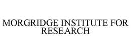 MORGRIDGE INSTITUTE FOR RESEARCH trademark