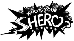 WHO IS YOUR SHERO? trademark