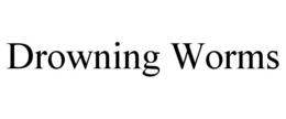DROWNING WORMS trademark