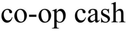 CO-OP CASH trademark