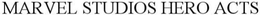 MARVEL STUDIOS HERO ACTS trademark