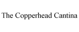 THE COPPERHEAD CANTINA trademark