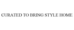 CURATED TO BRING STYLE HOME trademark