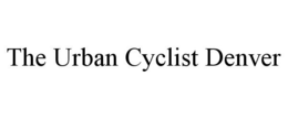 THE URBAN CYCLIST DENVER trademark