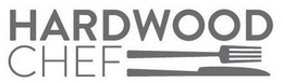 HARDWOOD CHEF trademark