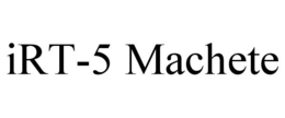 IRT-5 MACHETE trademark