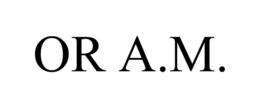 OR A.M. trademark