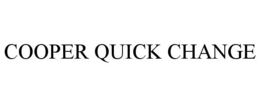COOPER QUICK CHANGE trademark