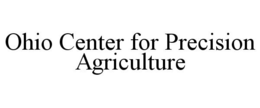 OHIO CENTER FOR PRECISION AGRICULTURE trademark