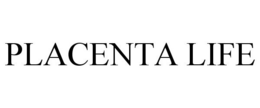 PLACENTA LIFE trademark