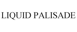 LIQUID PALISADE trademark